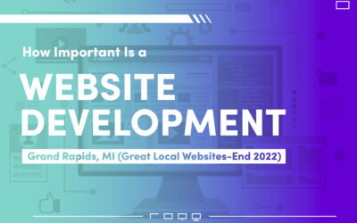 Website Development: Grand Rapids, MI (Great Local Websites – Mid 2022)